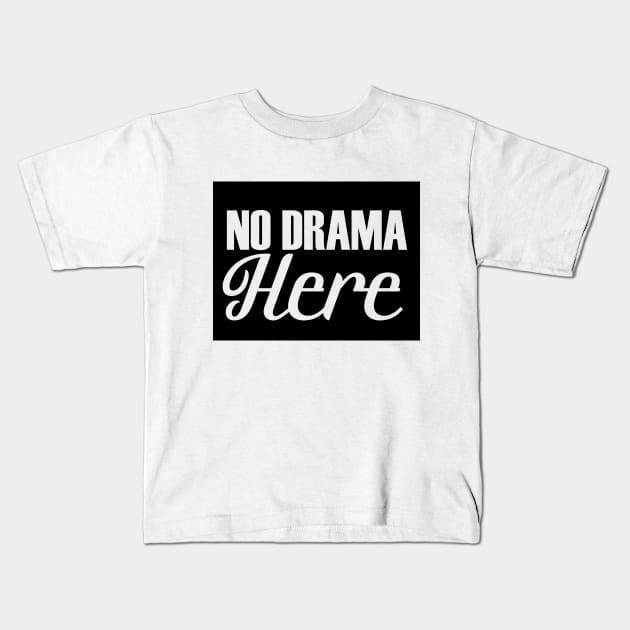 No Drama Here Kids T-Shirt by Ginstore